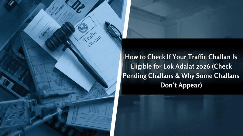 How to Check If Your Traffic Challan Is Eligible for Lok Adalat 2026 (Check Pending Challans & Why Some Challans Don’t Appear)